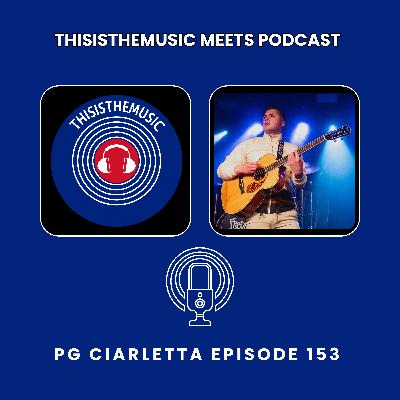 ThisIsTheMusic Meets Podcast: PG Ciarletta Episode 153 ThisIsTheMusic Meets Podcast: PG Ciarletta Episode 153