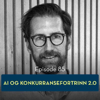 85: AI og konkurransefortrinn 2.0, med Eirik Sjåholm Knudsen 85: AI og konkurransefortrinn 2.0, med Eirik Sjåholm Knudsen