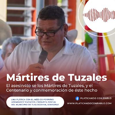 E48 Los Mártires de Tuzales | Con Profirio Hernández Pacheco