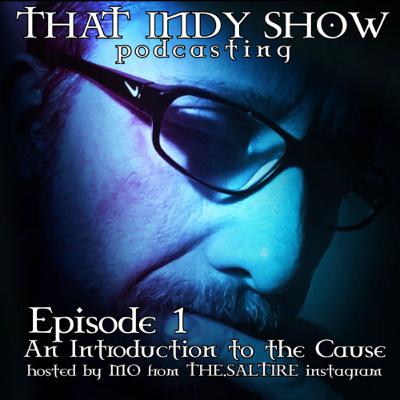 That Indy Show Podcasting: An Introduction to the Cause That Indy Show Podcasting: An Introduction to the Cause