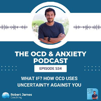 What If? How OCD Uses Uncertainty Against You
