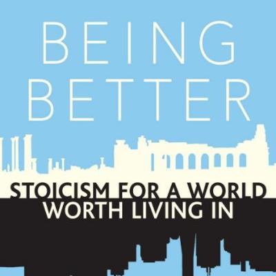 Episode 98 - Being Better: Stoicism For A World Worth Living In with Kai Whiting