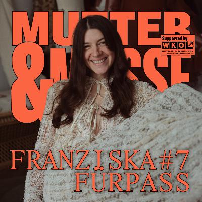 #7 Franziska Fürpass – Unsere unterschiedlichen Rollen prägen, wer wir sind