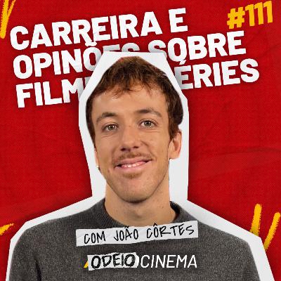 CARREIRA, OSCAR E FILMES QUE AMAMOS | ODEIOCINEMA #110 com João Côrtes