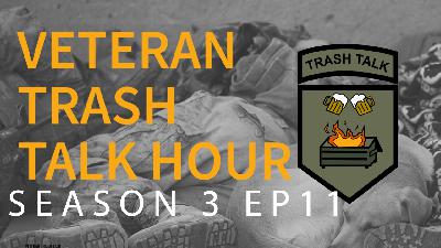 Veteran Trash Talk Hour Season 3 Ep11