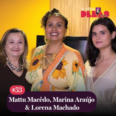 #53 LIDERANÇAS FEMININAS NA GASTRONOMIA CEARENSE com Mattu Macêdo, Marina Araújo & Lorena Machado