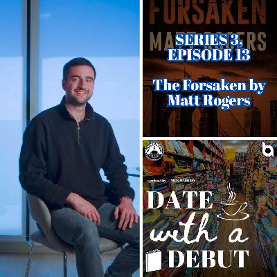 Series 3, Episode 13 - The Forsaken by Matt Rogers Series 3, Episode 13 - The Forsaken by Matt Rogers