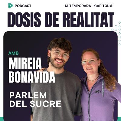 Dosis de Realitat. Capítol 6: Parlem del sucre