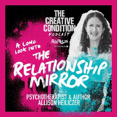 Ep 274: A Long Look into the Relationship Mirror with psychotherapist Allison Heiliczer