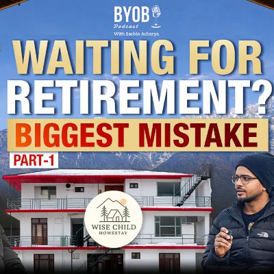 Episode 178 - Wise Child Homestay - Part 1 - BYOB Sachin Acharya