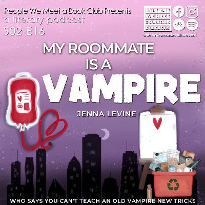S2:E16 - Discussing My Roommate is a Vampire by Jenna Levine! *spoilers* S2:E16 - Discussing My Roommate is a Vampire by Jenna Levine! *spoilers*