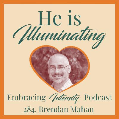 284: Breaking Through Burnout w/ Brendan Mahan 284: Breaking Through Burnout w/ Brendan Mahan