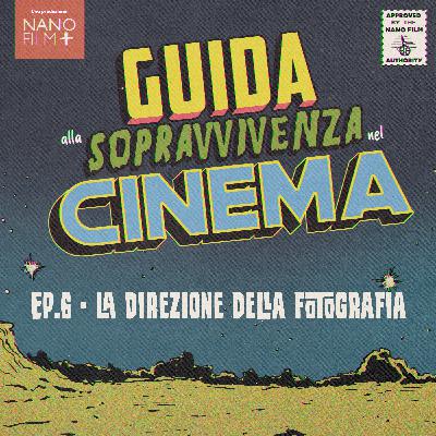 Ep. 6 - La direzione della fotografia - Emilio Costa