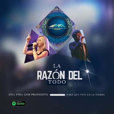 La razón del todo - una vida de propósito- Podcast Cristiano