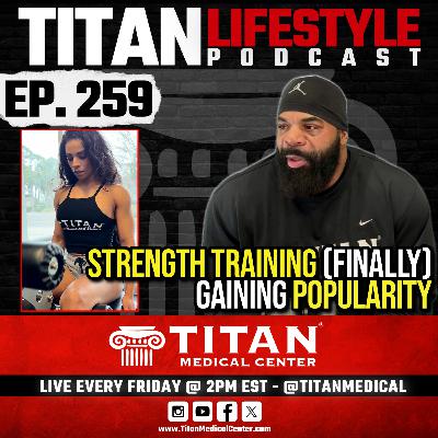 Titan Lifestyle 259 | Strength Training (Finally) Becoming Popular, Fitness & Health Q&A! Titan Lifestyle 259 | Strength Training (Finally) Becoming Popular, Fitness & Health Q&A!