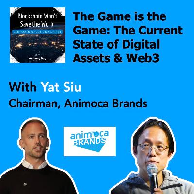 S4E29 Animoca Brands - The Current State of Digital Assets w. Yat Siu