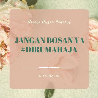 3#Jangan Bosan Yaa #dirumahaja