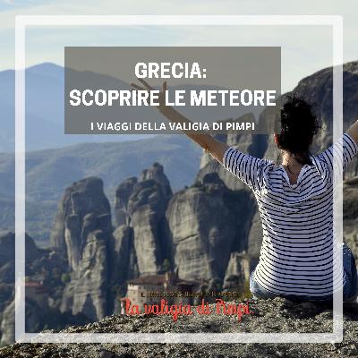 Le Meteore Greche: viaggio alla scoperta dei 6 monasteri Le Meteore Greche: viaggio alla scoperta dei 6 monasteri