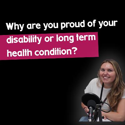 Why are you proud of your disability or long term health condition? - Citizen Chat #EP5