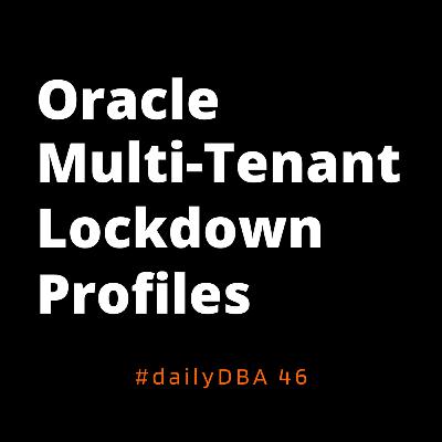 Oracle Multi-tenant Lockdown Profiles | #dailyDBA 46 Oracle Multi-tenant Lockdown Profiles | #dailyDBA 46