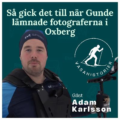 21. Adam Karlsson - Så gick det till när Gunde lämnade fotograferna i Oxberg