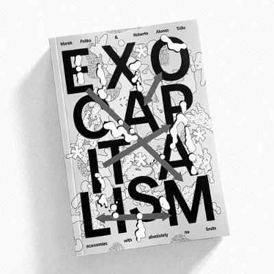 Unlocked | Exocapitalism, the Book - Marek Poliks & Roberto Alonso Trillo (NM90) 2025 Unlocked | Exocapitalism, the Book - Marek Poliks & Roberto Alonso Trillo (NM90) 2025