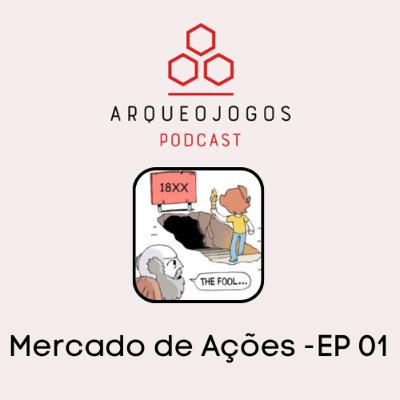 Arqueojogos - Série Especial Mercado de Ações - #ep01 - 18xx - To dump or not to dump?