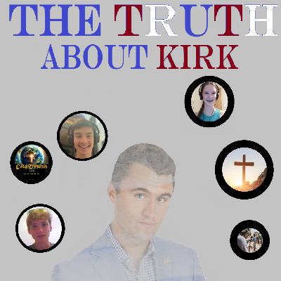 Episode 32: The TRUTH About Charlie Kirk
