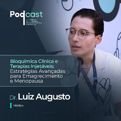 Bioquímica Clínica e Terapias Injetáveis: Estratégias Avançadas para Emagrecimento e Menopausa | Dr. Luiz Augusto