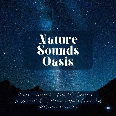 A Blanket Of Celestial White Noise & Meditation Music For Sleep, Relaxation Or Focus | Nature Sounds, Sleep Music, Sleep Sounds, Music For Sleep, Stre...
