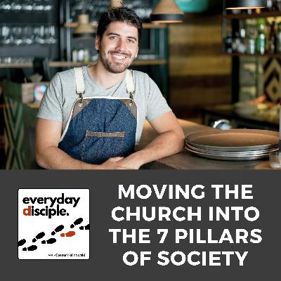 Moving The Church Into the 7 Pillars of Society