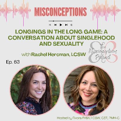 63. Longings In The Long Game: A Conversation About Singlehood and Sexuality 63. Longings In The Long Game: A Conversation About Singlehood and Sexuality
