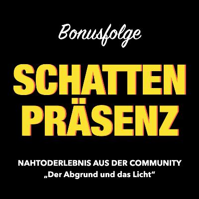 Bonusfolge: Nahtoderlebnis aus der Community - “Der Abgrund und das Licht”