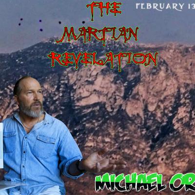 THE MARTIAN REVELATION SHOW 2_13_21 GUEST: MICHAEL ORRELL