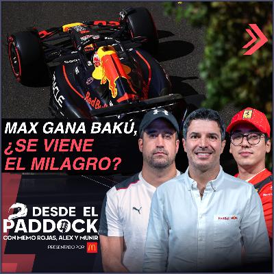 Max gana Bakú, ¿Se viene el milagro? - Desde el Paddock T2 - Capítulo 32