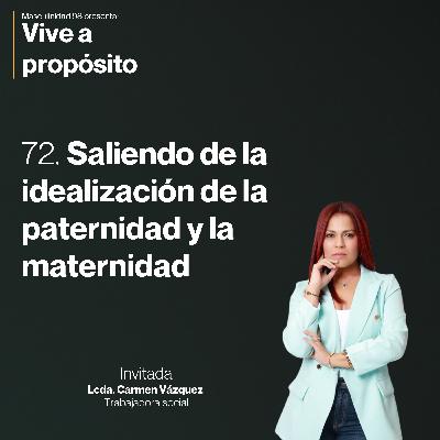 72. Saliendo de la idealización de la paternidad y la maternidad ft. Lcda. Carmen Vázquez 72. Saliendo de la idealización de la paternidad y la maternidad ft. Lcda. Carmen Vázquez