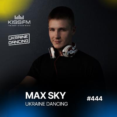 Ukraine Dancing #444 (Max Sky Guest Mix) Ukraine Dancing #444 (Max Sky Guest Mix)