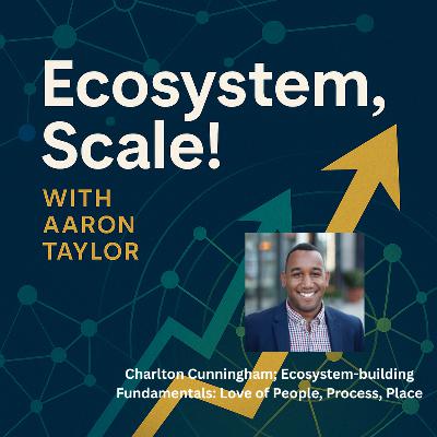 Fundamentals of Ecosystem-building: Love of People, Process, and Place