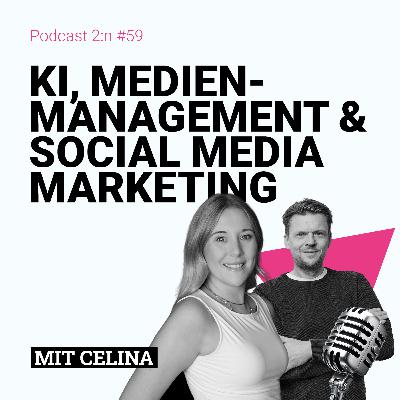 KI, Medienmanagement & Social Media Marketing mit CELINA & Tobias Kallinich | Podcast 2:n, Folge 59