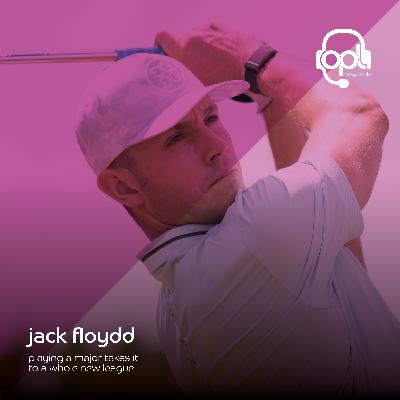 EP64 - Jack Floydd | Playing a MAJOR takes it to a whole NEW league EP64 - Jack Floydd | Playing a MAJOR takes it to a whole NEW league