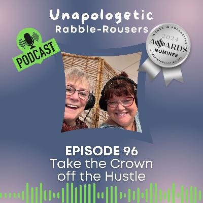 96: Take the Crown off the Hustle