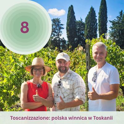 Toscanizzazione: polska winnica w Toskanii Toscanizzazione: polska winnica w Toskanii