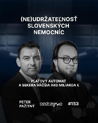 Peter Pažitný: (Ne)udržateľnosť slovenských nemocníc, platový automat a sekera väčšia ako miliarda €