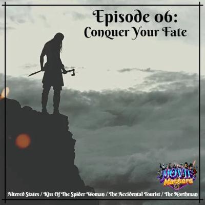 Episode 6: Conquer Your Fate!