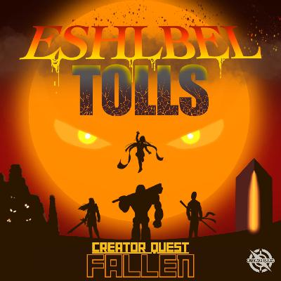 [Creator Quest] FALLEN E02 - Travels (An Eshlbel Tolls Story)