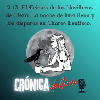 2.13. El Crimen de los Novilleros de Cieza: La noche de luna llena y los disparos en Charco Lentisco.