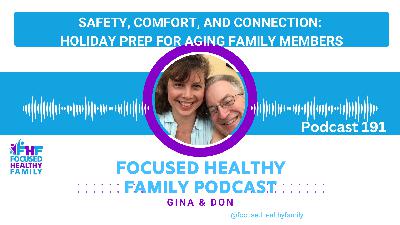 #191 Safety, Comfort, and Connection: Holiday Prep for Aging Family Members