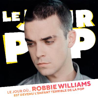 Robbie Williams : le jour où il est devenu l'enfant terrible de la pop