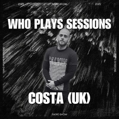 Wh0 Plays Sessions Episode 199: Costa (UK) In The Mix Wh0 Plays Sessions Episode 199: Costa (UK) In The Mix