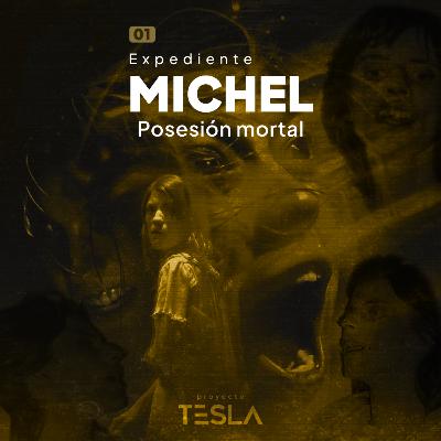 01 | Expediente Michel - Posesión mortal 01 | Expediente Michel - Posesión mortal